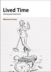 Lived Time: Life Beyond Clock Time (Paperback)