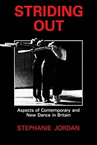 Striding Out : Aspects of Contemporary and New Dance in Britain (Paperback)