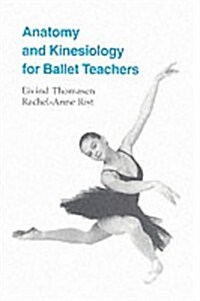 Anatomy and Kinesiology for Ballet Teachers (Paperback)