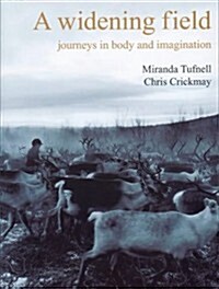 A Widening Field : Journeys in Body and Imagination (Paperback)