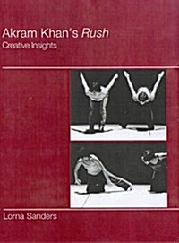 Akram Khans Rush : Creative Insights (Paperback)
