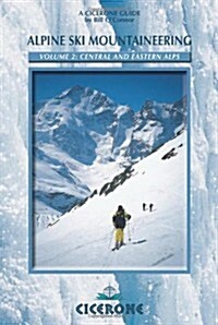 Alpine Ski Mountaineering Vol 2 - Central and Eastern Alps : Ski tours in Austria, Switzerland and Italy (Paperback)