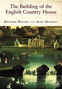 Building of the English Country House, 1660-1880 (Paperback)