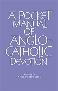A Pocket Manual of Anglo-Catholic Devotion (Paperback)