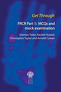 Get Through FRCR Part 1: MCQs and Mock Examination (Paperback)