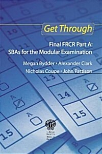 Get Through Final FRCR Part A: SBAs for the Modular Examination (Paperback)