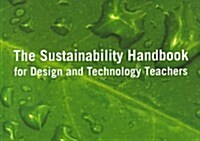 The Sustainability Handbook for Design & Technology Teachers (Paperback)