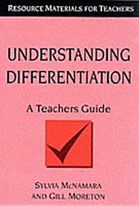 Understanding Differentiation : A Teachers Guide (Paperback)