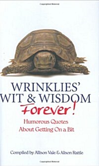 Wrinklies Wit and Wisdom Forever : More Humorous Quotations on Getting on a Bit (Hardcover)