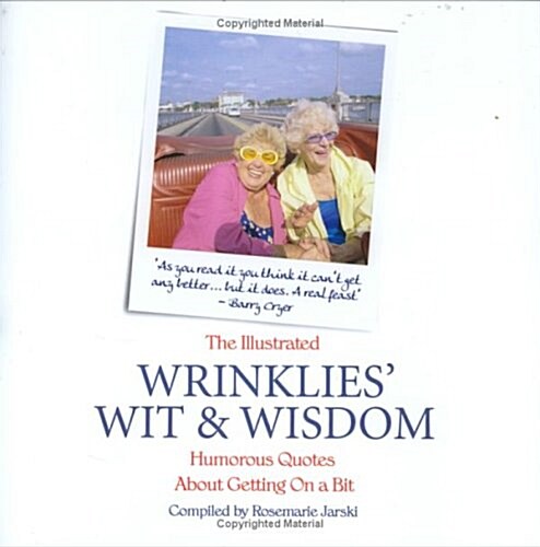 The Illustrated Wrinklies Wit and Wisdom : Humorous Quotations on Getting on a Bit (Hardcover, New ed)