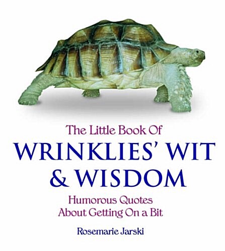 The Little Book of Wrinklies Wit and Wisdom (Paperback)