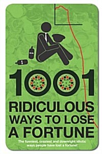 1001 Ways to Lose a Fortune (Hardcover)