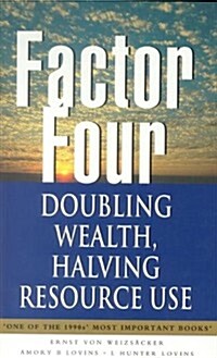 Factor Four : Doubling Wealth, Halving Resource Use - A Report to the Club of Rome (Paperback)