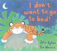 I Don't Want to Go to Bed! (Paperback)