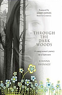 Through the Dark Woods : A Young Womans Journey out of Depression (Paperback)