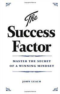 The Success Factor : Master the Secret of a Winning Mindset (Paperback)