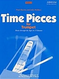 Time Pieces for Trumpet, Volume 2 : Music through the Ages in 3 Volumes (Sheet Music)