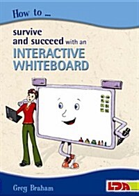 How to Survive and Succeed with an Interactive Whiteboard (Paperback)