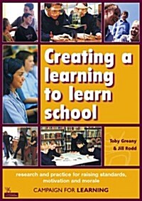 Creating a learning to learn school : research and practice for raising standards, motivation and morale. (Paperback)