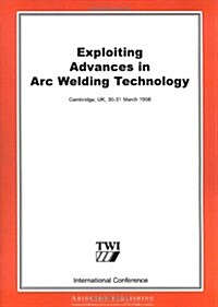 Exploiting Advances in ARC Welding Technology (Paperback)