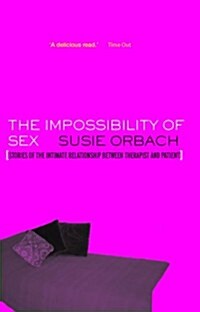 The Impossibility of Sex : Stories of the Intimate Relationship Between Therapist and Client (Paperback)