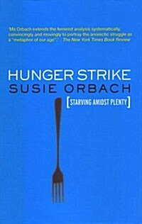 Hunger Strike : The Anorectics Struggle as a Metaphor for our Age (Paperback)