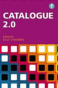 Catalogue 2.0 : The Future of the Library Catalogue (Paperback)