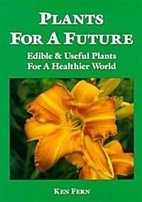 Plants for a Future: Edible and Useful Plants for a Healthier World (Paperback, 2 Revised edition)