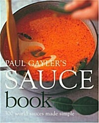 Paul Gaylers Sauce Book (Paperback)