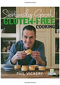 Seriously Good! Gluten-Free Cooking : In Association With Coeliac UK (Hardcover)