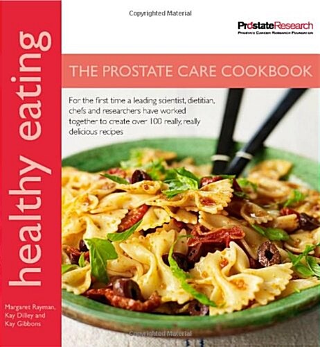 Healthy Eating: The Prostate Care Cookbook : Healthy Eating: The Prostate Care Cookbook (Paperback)