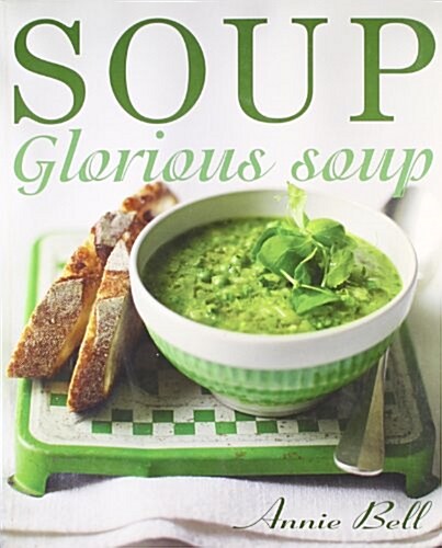 Soup Glorious Soup (Paperback)