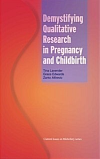 Demystifying Qualitative Research in Pregnancy and Childbirth : A Resource Book for Midwives and Obstetricians (Paperback)