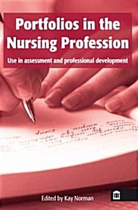 Portfolios in the Nursing Profession : Use in Assessment and Professional Development (Paperback)