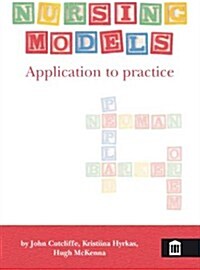 Nursing Models : Application to Practice (Paperback)
