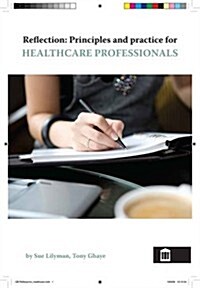 Reflection: Principles and Practice for Healthcare Professionals (Paperback, 2 ed)