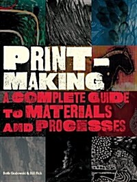 Printmaking : A Complete Guide to Materials and Processes (Paperback)