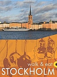 Walk and Eat Stockholm : Walks, restaurants and recipes (Paperback)