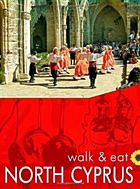 Walk & Eat North Cyprus : Walks, restaurants and recipes (Paperback)