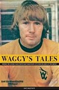 Waggys Tales : An Autobiography of Dave Wagstaffe (Hardcover)