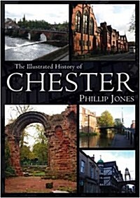 Illustrated History of Chester (Hardcover)