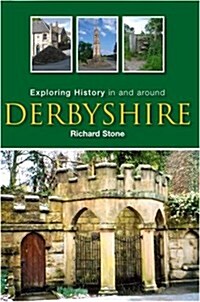 Exploring History in and Around Derbyshire (Hardcover)