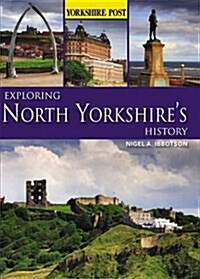 Exploring North Yorkshires History (Hardcover)