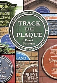 Track the Plaque : 32 Walks Around Londons Commemorative Plaques (Paperback)