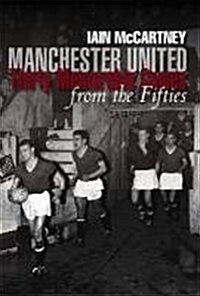 Manchester United : Thirty Memorable Games from the Fifties (Hardcover)
