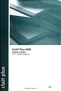 CLAIT Plus 2006 Unit 7 Website Creation Using FrontPage XP (Package)