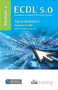 ECDL Syllabus 5.0 Module 4 Spreadsheets Using Excel 2010 (Spiral Bound)