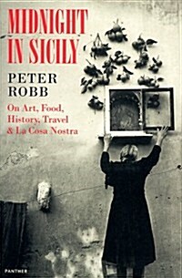 Midnight in Sicily : on Art, Food, History, Travel and La Cosa Nostra (Paperback)