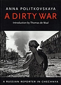 A Dirty War : A Russian Reporter in Chechnya (Paperback)