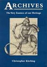 Archives : The Very Essence of Our Heritage (Paperback)